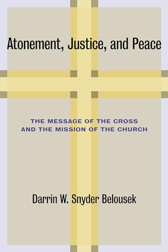 Atonement, Justice, and Peace: The Message of the Cross and the Mission of the Church von William B. Eerdmans Publishing Company