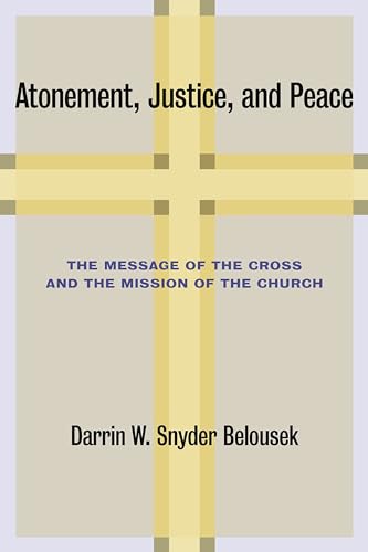 Atonement, Justice, and Peace: The Message of the Cross and the Mission of the Church