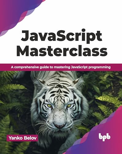 JavaScript Masterclass: A comprehensive guide to mastering JavaScript programming (English Edition) von BPB Publications