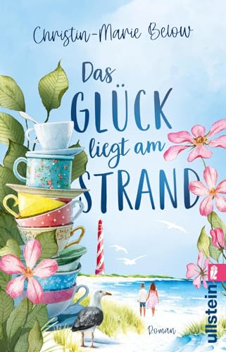 Das Glück liegt am Strand: Roman | Kraftschöpfen auf Deutschlands schönster Insel – dieses Buch ist Balsam für die Seele von Ullstein Taschenbuch