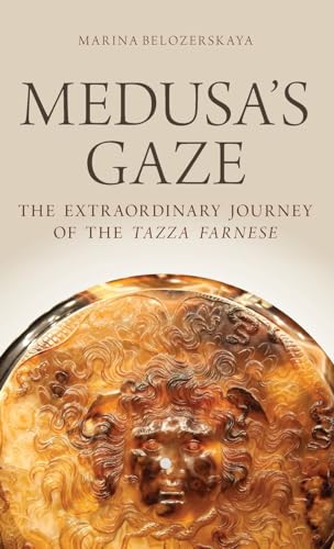 Medusa's Gaze: The Extraordinary Journey of the Tazza Farnese (Emblems of Antiquity) von Oxford University Press, USA