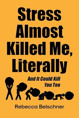 Stress Almost Killed Me, Literally: And It Could Kill You Too von Covenant Books