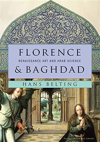 Florence and Baghdad: Renaissance Art and Arab Science von The Belknap Press