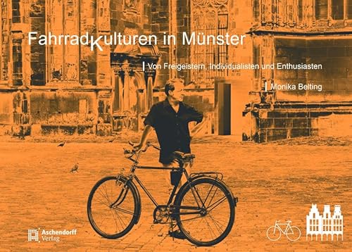 Fahrradkulturen in Münster: Von Freigeistern, Individualisten und Enthusiasten von Aschendorff Verlag