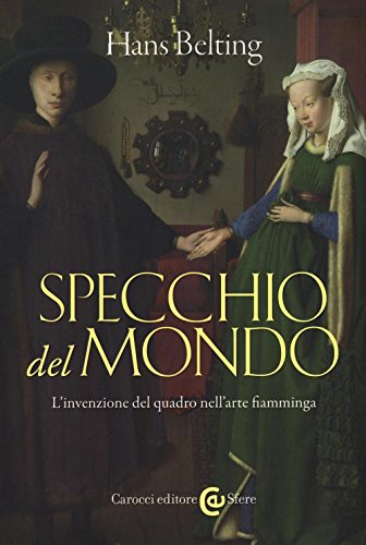 Specchio Del Mondo. L'invenzione Del Quadro Nell'arte Fiamminga (Le sfere) von Carocci