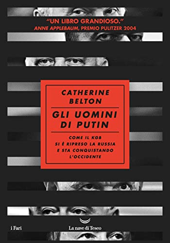 Gli uomini di Putin. Come il KGB si è ripreso la Russia e sta conquistando l'Occidente (I grandi delfini)