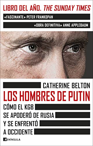Los hombres de Putin: Cómo el KGB se apoderó de Rusia y se enfrentó a occidente (PENINSULA)