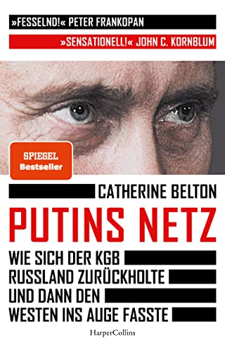 Putins Netz. Wie sich der KGB Russland zurückholte und dann den Westen ins Auge fasste: SPIEGEL-Bestseller | »Ein augenöffnendes Buch über das System Putin.« SZ Putins Netz. Wie sich der KGB Russland zurückholte und dann den Westen ins Auge fasste: SPIEGEL-Bestseller | »Ein augenöffnendes Buch über das System Putin.« SZ