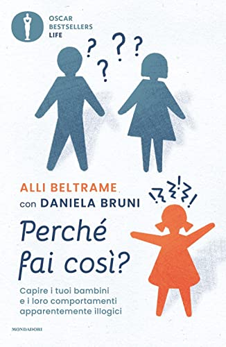 Perché fai così? Capire i tuoi bambini e i loro comportamenti apparentemente illogici (Oscar bestsellers life) von Mondadori