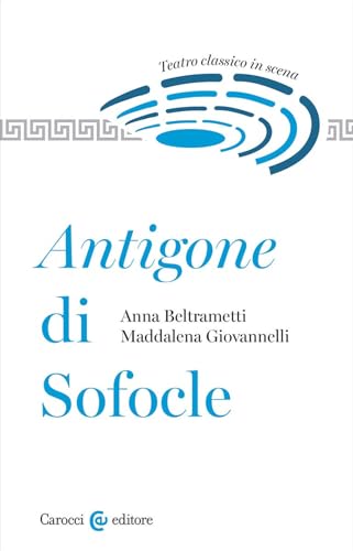Antigone di Sofocle (Biblioteca di testi e studi) von Carocci
