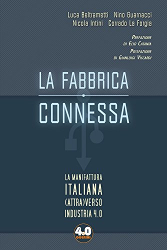 La fabbrica connessa. La manifattura italiana (attra)verso industria 4.0 von Guerini e Associati