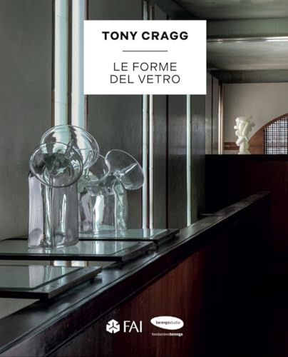 Tony Cragg. Le forme del vetro Tony Cragg. Le forme del vetro von Lineadacqua