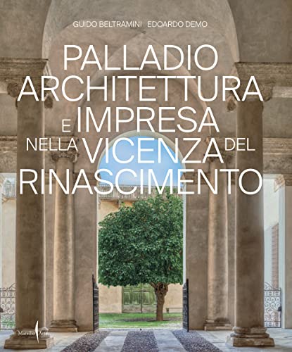 Palladio architettura e impresa nella Vicenza del Rinascimento. Ediz. a colori Palladio architettura e impresa nella Vicenza del Rinascimento. Ediz. a colori von Marsilio Arte