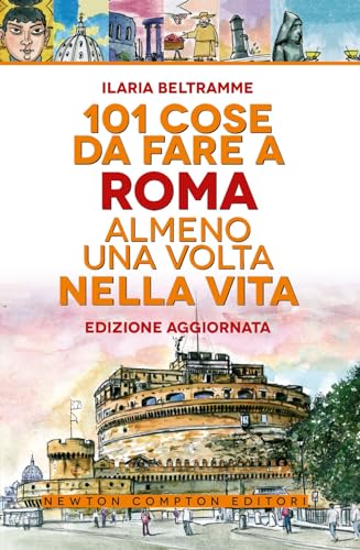 101 cose da fare a Roma almeno una volta nella vita von Newton Compton Editori