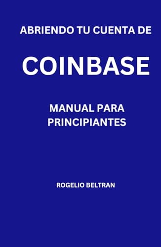 ABRIENDO TU CUENTA DE COINBASE MANUAL PARA PRINCIPIANTES ABRIENDO TU CUENTA DE COINBASE MANUAL PARA PRINCIPIANTES von Independently published