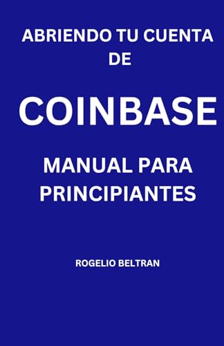 ABRIENDO TU CUENTA DE COINBASE MANUAL PARA PRINCIPIANTES ABRIENDO TU CUENTA DE COINBASE MANUAL PARA PRINCIPIANTES von Independently published