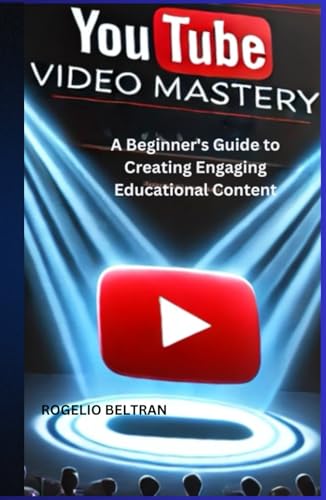 YouTube Video Mastery: A Beginner's Guide to Creating Engaging Educational Content YouTube Video Mastery: A Beginner's Guide to Creating Engaging Educational Content von Independently published
