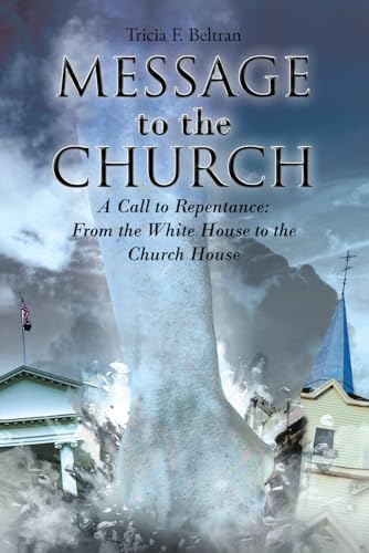 Message to the Church a Call to Repentance: From the White House to the Church House von Book Publishers USA