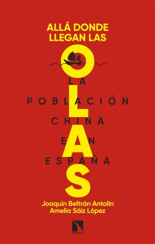 Allá donde llegan las olas: La población china en España (Mayor, Band 1031) von Los Libros de la Catarata