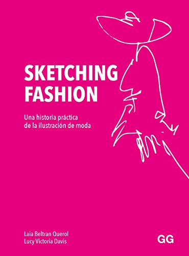 Sketching fashion: Una historia práctica de la ilustración de moda Sketching fashion: Una historia práctica de la ilustración de moda von Editorial GG, SL