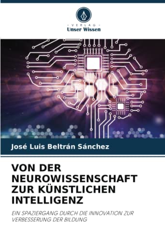 VON DER NEUROWISSENSCHAFT ZUR KÜNSTLICHEN INTELLIGENZ: EIN SPAZIERGANG DURCH DIE INNOVATION ZUR VERBESSERUNG DER BILDUNG