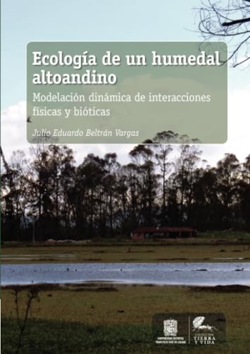 Ecología de un humedal altoandino: Modelación dinámica de interacciones físicas y bióticas Ecología de un humedal altoandino: Modelación dinámica de interacciones físicas y bióticas von Universidad Distrital Francisco José de Caldas