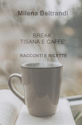 BREAK TISANA E CAFFE' (La community di ilmiolibro.it) von ilmiolibro self publishing