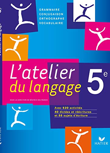 L'atelier du langage 5e - Livre de l'eleve: Grammaire, Conjugaison, Orthographe, Vocabulaire von HATIER