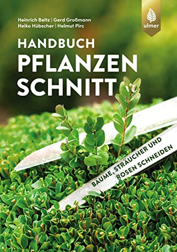 Handbuch Pflanzenschnitt: Bäume, Sträucher und Rosen schneiden