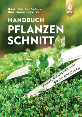 Handbuch Pflanzenschnitt: Bäume, Sträucher und Rosen schneiden