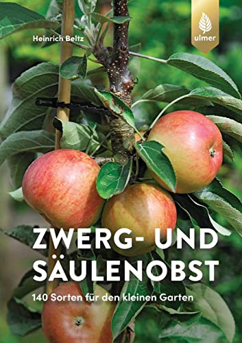 Zwerg- und Säulenobst: 140 Sorten für den kleinen Garten