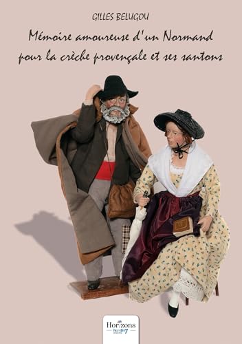Mémoire amoureuse d'un Normand pour la crèche provençale et ses santons Mémoire amoureuse d'un Normand pour la crèche provençale et ses santons von NOMBRE 7