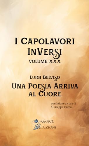 Una poesia arriva al cuore (I capolavori inversi, Band 30) von GRACE EDIZIONI
