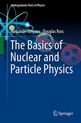 The Basics of Nuclear and Particle Physics (Undergraduate Texts in Physics) von Springer