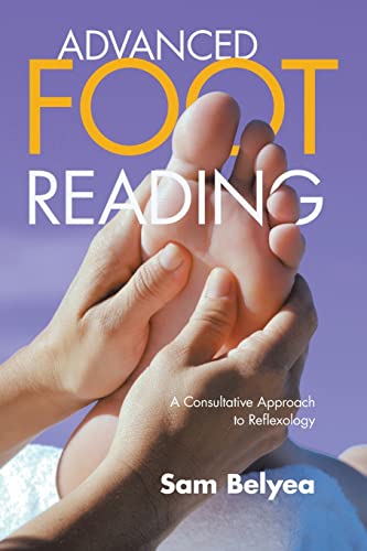 Advanced Foot Reading: A Consultative Approach to Reflexology Advanced Foot Reading: A Consultative Approach to Reflexology von Balboa Press