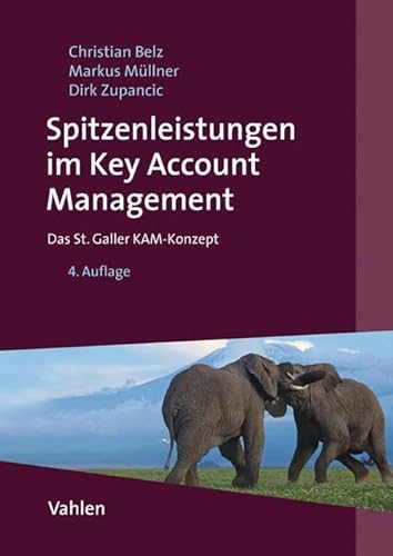 Spitzenleistungen im Key Account Management: Das St. Galler KAM-Konzept von Vahlen Franz GmbH