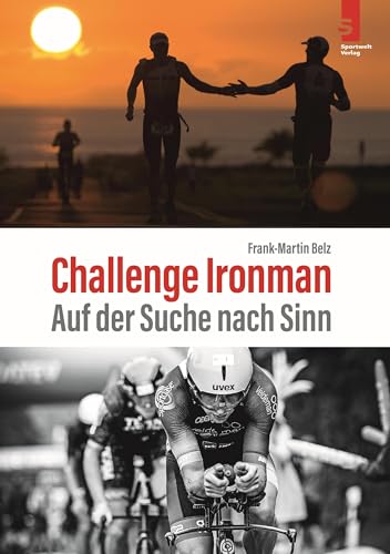 Challenge Ironman: Auf der Suche nach Sinn von Sportwelt Verlag