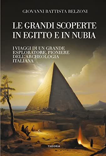 Grandi scoperte in Egitto e in Nubia. Ediz. integrale (Caravelle) von Edizioni Theoria
