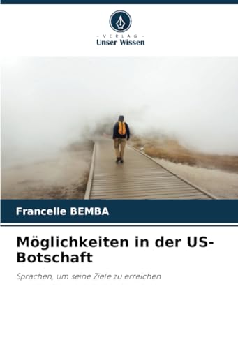 Möglichkeiten in der US-Botschaft: Sprachen, um seine Ziele zu erreichen von Verlag Unser Wissen