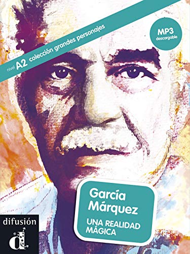Garcia Marquez Una realidad magica +MP3: García Márque, Grandes Personajes (Colección grandes personajes Nivel A2)