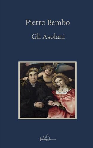 Gli Asolani: Edizione Integrale von Independently published