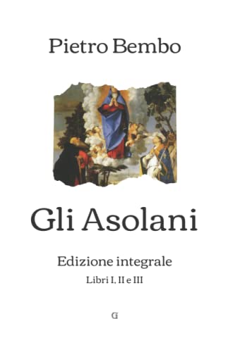 Gli Asolani: Edizione integrale von Independently published