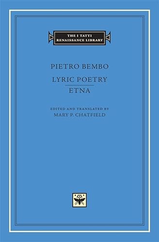 Pietro Bembo: Lyric Poetry, Etna (I TATTI RENAISSANCE LIBRARY, Band 18)