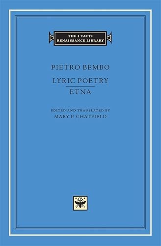 Pietro Bembo: Lyric Poetry, Etna (I TATTI RENAISSANCE LIBRARY, Band 18)