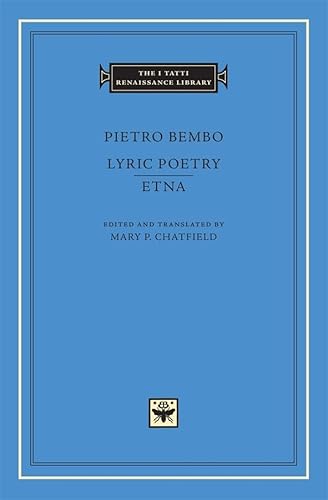Pietro Bembo: Lyric Poetry, Etna (I TATTI RENAISSANCE LIBRARY, Band 18) von Harvard University Press