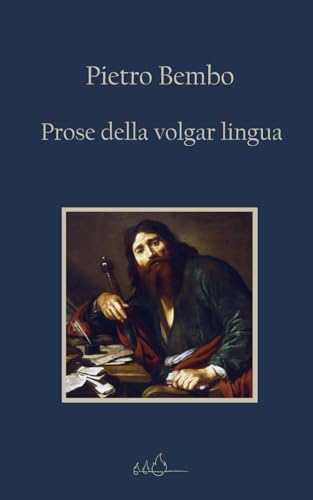 Prose della volgar lingua: Edizione Integrale von Independently published