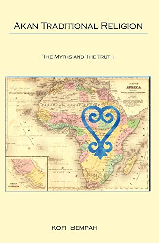 Akan Traditional Religion: The Truth and the Myths von Booksurge Publishing