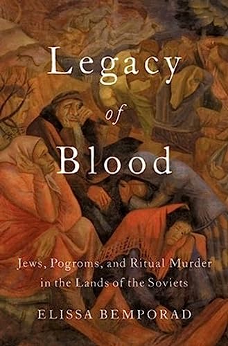 Legacy of Blood: Jews, Pogroms, and Ritual Murder in the Lands of the Soviets von Oxford University Press, USA