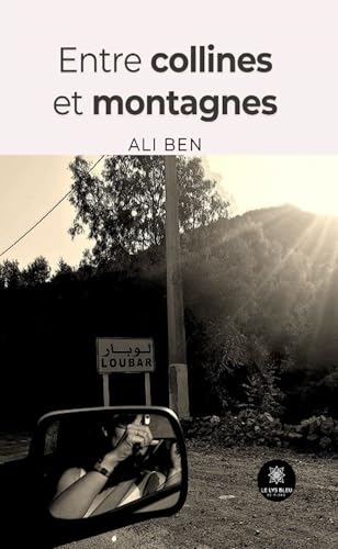 Entre collines et montagnes von LE LYS BLEU EDITIONS SAS
