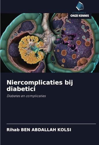 Niercomplicaties bij diabetici: Diabetes en complicaties von Uitgeverij Onze Kennis